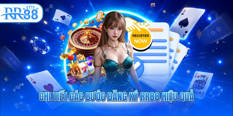Chi tiết các bước đăng ký RR88 hiệu quả