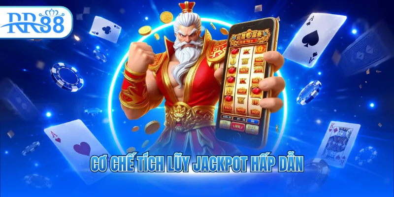Cơ chế tích lũy jackpot hấp dẫn