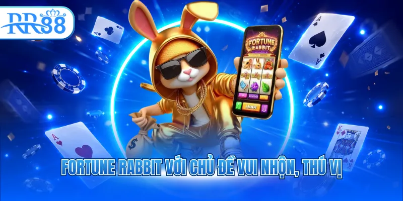 Fortune Rabbit với chủ đề vui nhộn, thú vị