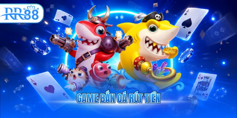 game bắn cá rút tiền