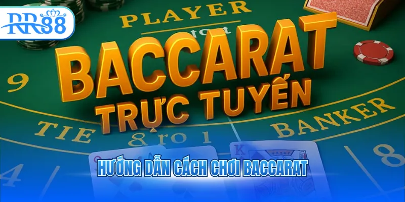 hướng dẫn cách chơi baccarat