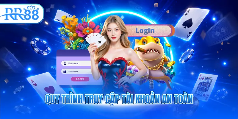 Quy trình truy cập tài khoản an toàn