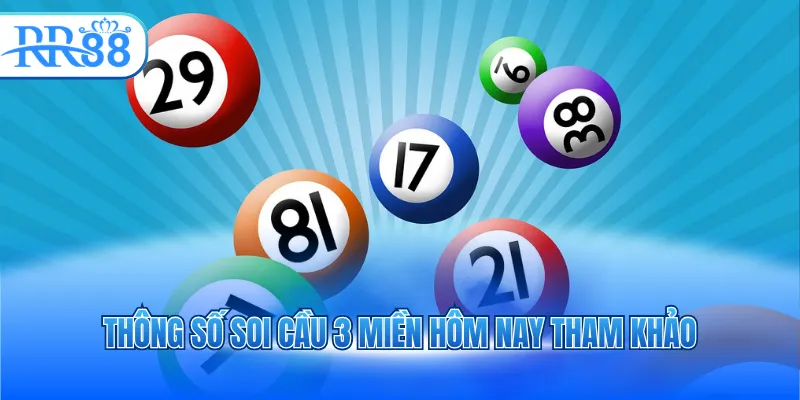 Thông số soi cầu 3 miền hôm nay tham khảo