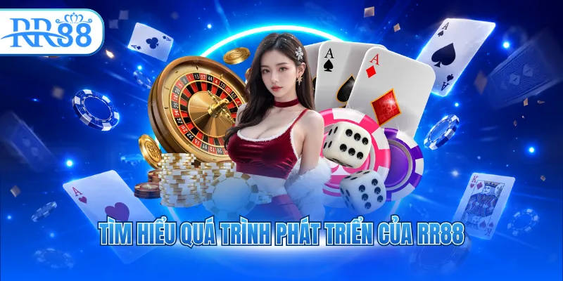 Tìm hiểu quá trình phát triển của RR88