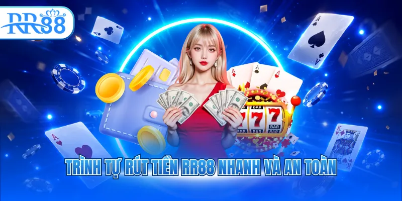 Trình tự rút tiền RR88 nhanh và an toàn