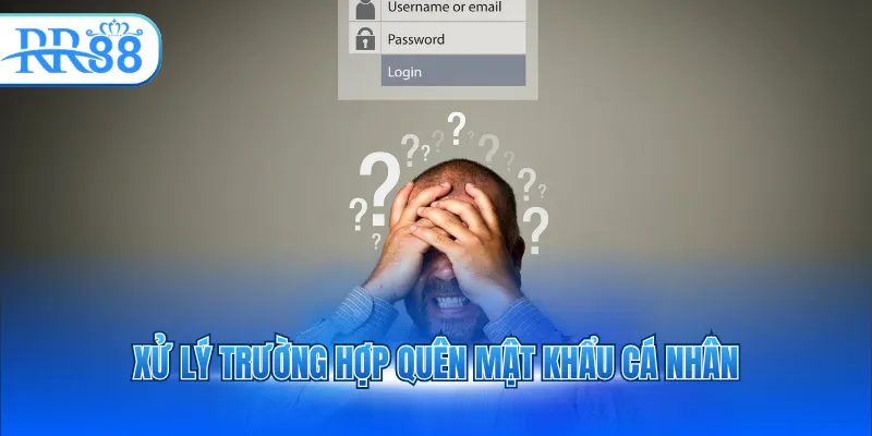 Xử lý trường hợp quên mật khẩu cá nhân